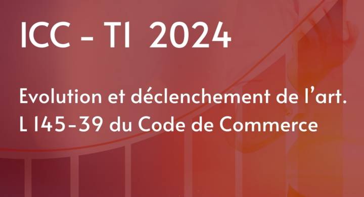 Évolution de l’ICC du T1 2024 et déclenchement de l’art. L145-39 du Code de Commerce