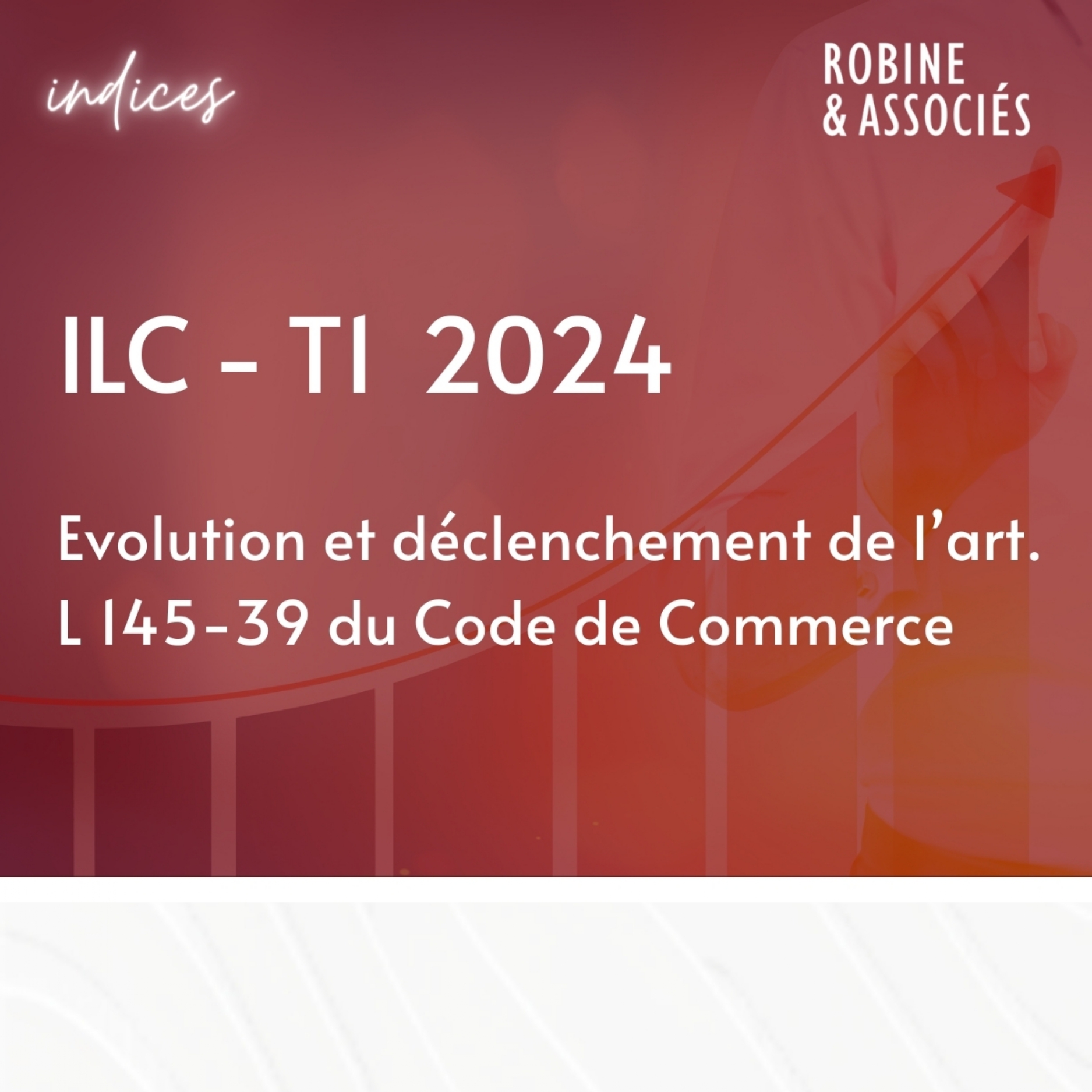 Évolution de l’ILC du T1 2024 et déclenchement de l’art. L145-39 du Code de Commerce