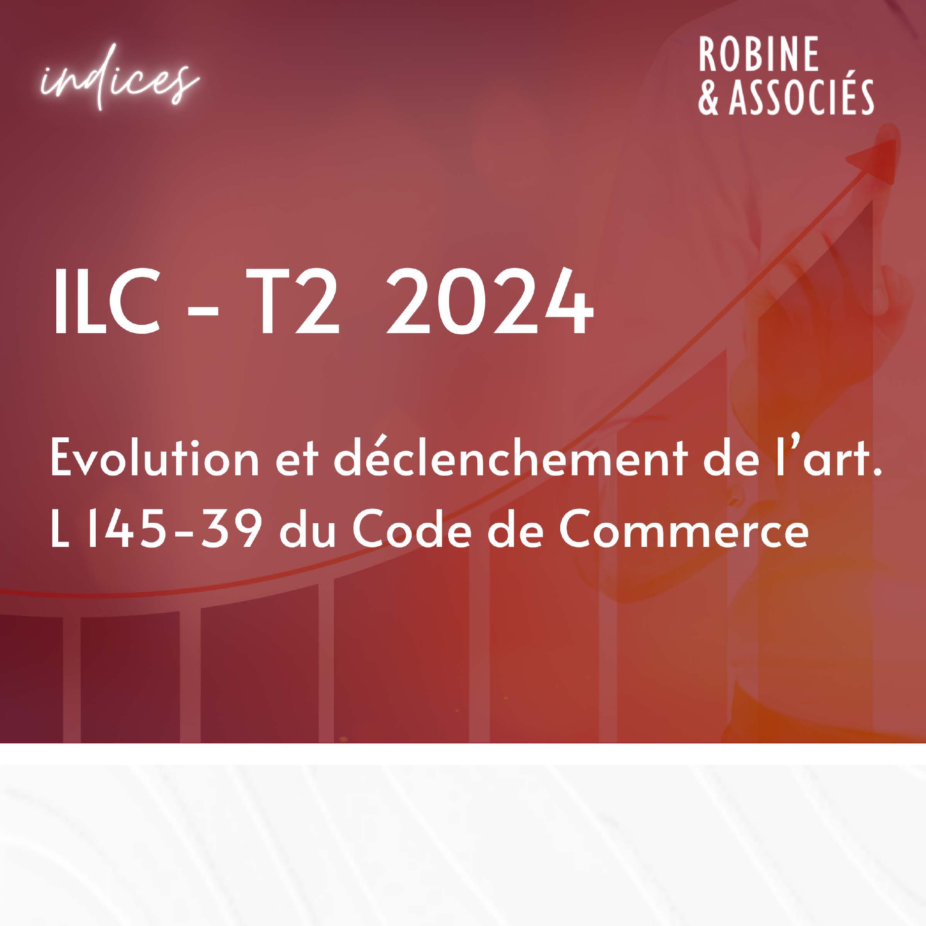 Évolution de l’ILC du T2 2024 et déclenchement de l’art. L145-39 du Code de Commerce